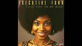 Executive Funk &ndash; I Got You On My Mind | 1983 Synth Funk, R&B, Boogie &bull; Remix No 07