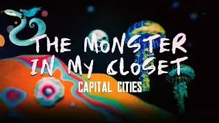 Capital Cities - The Monster In My Closet