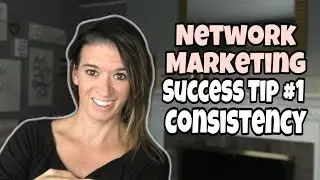 Network Marketing Success Tip #1: Consistency