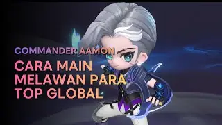 COMMANDER AAMON: CARA MAIN MELAWAN PARA TOP GLOBAL - MAGIC CHESS GO GO