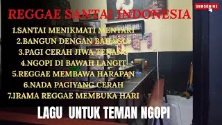 Kumpulan Lagu Reggae Pagi Santai 🌞 Ngopi & Menikmati Mentari 🎶 Lagu Reggae Bikin Bahagia