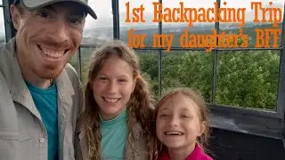 Backpacking with kids - 1st time for my daughter's BFF.
