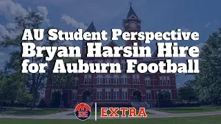 PODCAST | Auburn Student Perspective: Bryan Harsin Hire for Auburn Football | E2C EXTRA