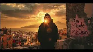 Da N&agrave;pule fin&rsquo; &lsquo;o Cielo &ndash; (Napoli Rap)