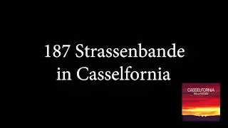 187 Strassenbande Casselfornia