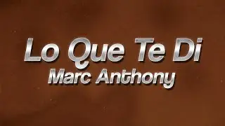 Marc Anthony - Lo Que Te Di 🥀 (lyrics)