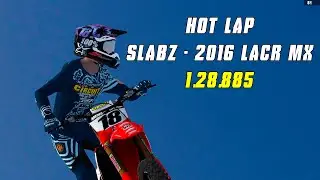 SLABZ - 2016 LACR MX - HOT LAP [1.28.885] MX BIKES