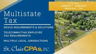 Multistate Tax Accounting, what you need to know, by James Knight, St. Clair CPAs, full length