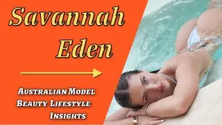 Savannah Eden: Australian Model | Beauty & Lifestyle Insights