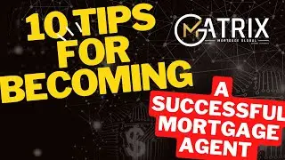 10 Tips To Becoming A Successful Mortgage Agent