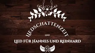 Lied für Hannes und Reinhard - Liedschattenzeit