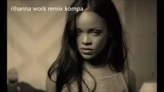 Rihanna Work Remix Kompa
