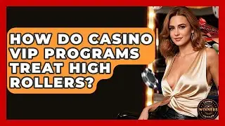 How Do Casino VIP Programs Treat High Rollers? - Casino Winners Advisor