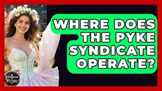 Where Does The Pyke Syndicate Operate? - Kingdom Of Treasures