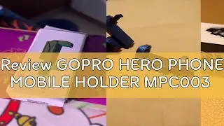 Review GOPRO HERO PHONE MOBILE HOLDER MPC003
