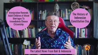 Indonesian Constitution Day/Immigration Issues a Reminder to Children of Mixed Marriages