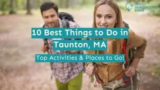 10 Best Things to Do in Taunton, MA