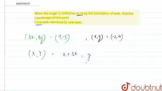 When the origin is shifted to (4,-5) by the translation of axes, find the coordinates of the poi...