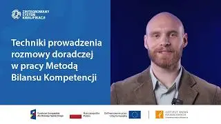 Techniki prowadzenia rozmowy doradczej w pracy Metodą Bilansu Kompetencji