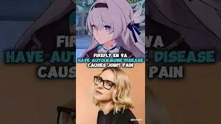 Firefly English Voice Actor Has Autoimmune Disease That Causes Joint Paint - Honkai Star Rail 2.2