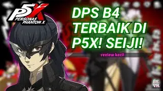 BEST 4* DPS! FLEURET/SEIJI! REVIEW KECIL DAN GAMEPLAY UNIT P5X! | Persona 5: The Phantom X Indonesia