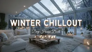 Winter Chillout Sounds ~ Cozy Lounge Deep House & Snowfall Music