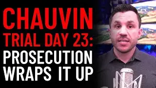 Chauvin Trial Day 23 Analysis: Prosecution&rsquo;s Last Witness​