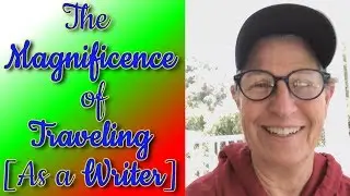 THE MAGNIFICENCE OF TRAVELING | Life & Writing Vlog
