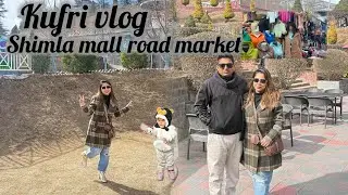 Kufri and shimla shopping sasti market mall road #subscribe #shimlavlog 