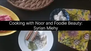 Cooking with Noor and Foodie Beauty: Syrian Mlehy