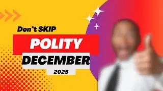 ALL TO KNOW ABOUT POLITY | DECEMBER 2025 | UPSC | STATE PCS | SSC | DON'T SKIP | SCORE BOOSTER |