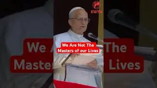We Are Not the Masters of Our Lives | Pope Leo XIV Angelus Reflection