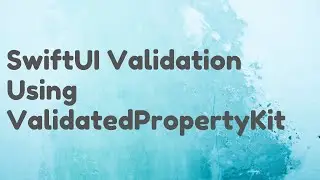 Performing SwiftUI Validation Using ValidatedPropertyKit