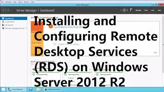 Installing and Configuring Remote Desktop Services RDS on Windows Server 2012 R2