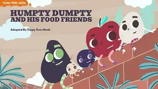 Humpty Dumpty and His Food Friends.  Animated story for kids and nursery rhyme
