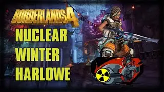 NUCLEAR WINTER HARLOWE! Borderlands 4 Build Theory Craft / Update