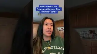 Why Do Masculine Scents Smell Stronger Than Feminine Scents