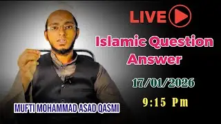 🔴Live Islamic Question Answer With Mufti Mohammad Asad Qasmi | 17/01/2026 | Saturday| 9:15 Pm