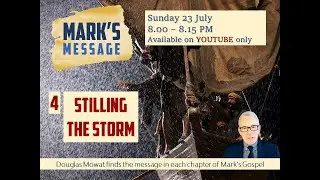 MARK'S MESSAGE: 4 - 'Stilling the Storm'