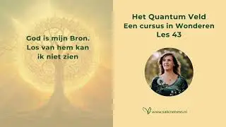 Les 43 Een Cursus in Wonderen en het Quantumveld