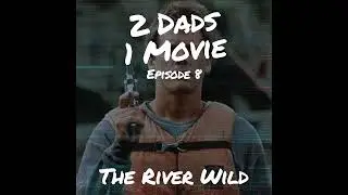 The River Wild (1994) | 2 Dads 1 Movie Podcast