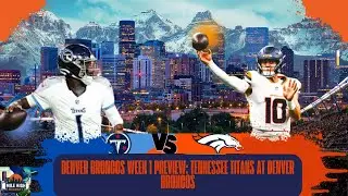 Denver Broncos week 1 Preview: Tennessee Titans at Denver Broncos