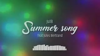 JulB - Summer Song (feat Jules Bertrand)