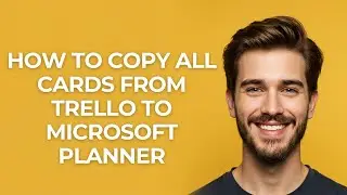 How to Copy All Cards From Trello to Microsoft Planner - UPDATED!