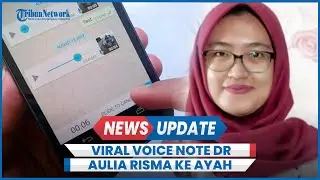 Terungkap Voice Note dr Aulia Risma ke Ayah Sebelum Meninggal Curhat Lelah Jalani PPDS
