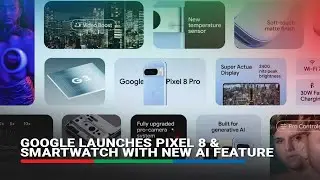 Google launches Pixel 8 & smartwatch with new AI feature | ABS-CBN News