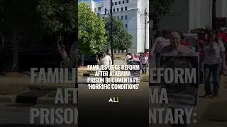 Families urge reform after Alabama prison documentary: &lsquo;Horrific conditions&rsquo;