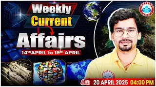 Weekly Current Affairs (14th to 19th April 2025) | Current Affairs Analysis for Bank Exams