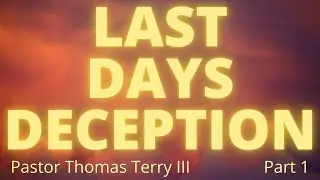 Great Spiritual Deceptions of the Last Days - Part 1