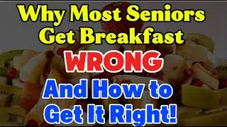 5 Dangerous Breakfast Mistakes Seniors Make Every Day (And How to Fix Them!)